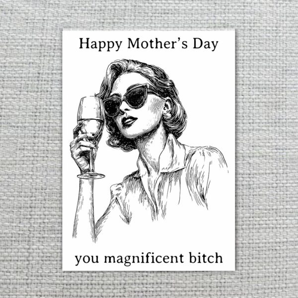 Happy Mothers Day You Magnificent Bitch Retro Sketch Woman Drinking Wine Printable High Res Greeting
