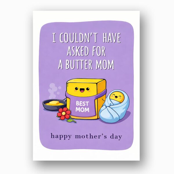 I Couldnt Have Asked For A Butter Mom Best Mom Butter Package Pun Botanical Watercolor Printable Card