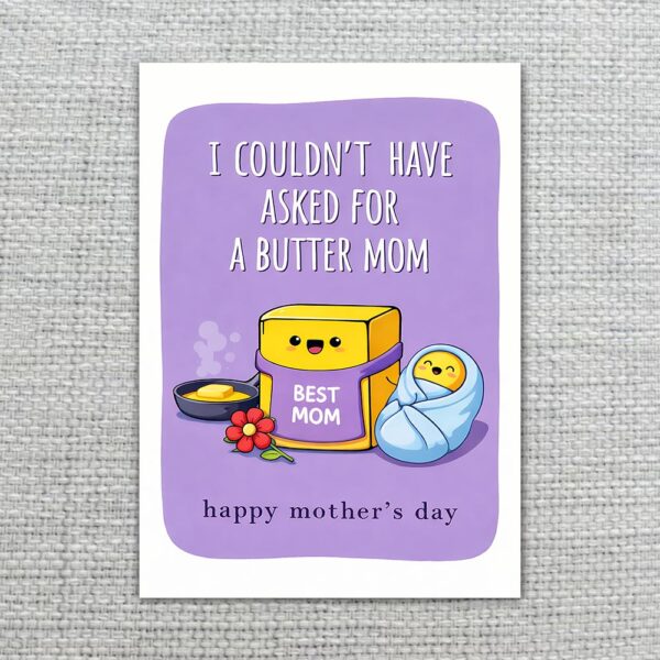 I Couldnt Have Asked For A Butter Mom Best Mom Butter Package Pun Botanical Watercolor Printable Card