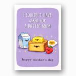 I Couldnt Have Asked For A Butter Mom Breakfast Illustration Customizable Printable Celebration Card
