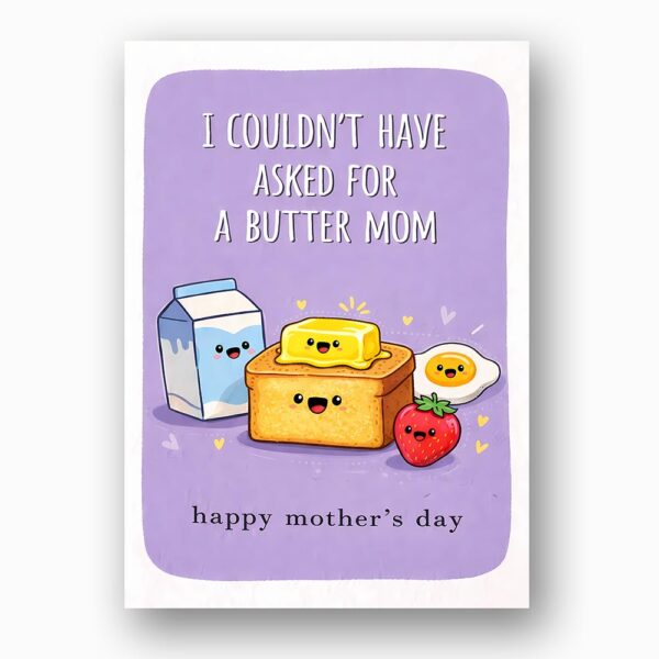 I Couldnt Have Asked For A Butter Mom Breakfast Illustration Customizable Printable Celebration Card