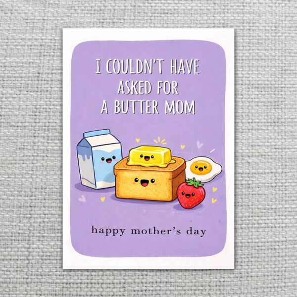 I Couldnt Have Asked For A Butter Mom Breakfast Illustration Customizable Printable Celebration Card