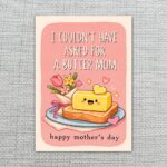 I Couldnt Have Asked For A Butter Mom Pink Toast Design Printable High Res Greeting