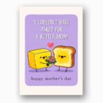 I Couldnt Have Asked For A Butter Mom Toast Holding Flowers Pun Diy Celebration Card Download