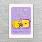 I Couldnt Have Asked For A Butter Mom Toast Holding Flowers Pun Diy Celebration Card Download