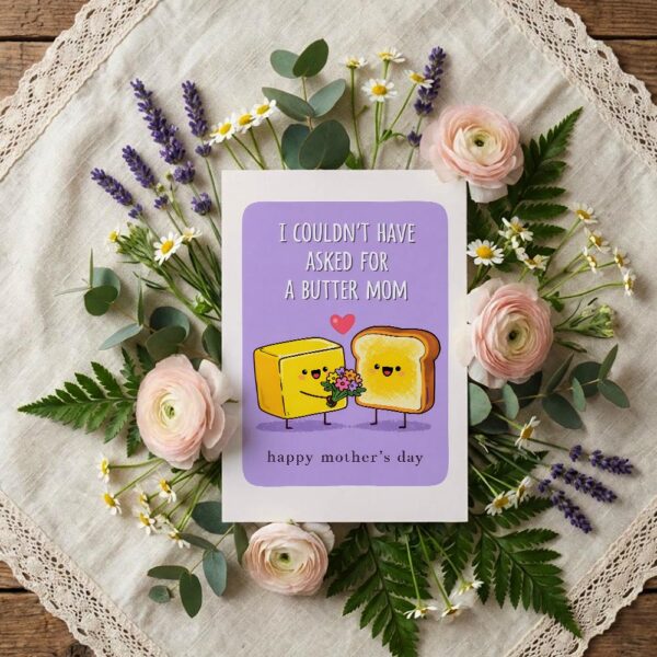 I Couldnt Have Asked For A Butter Mom Toast Holding Flowers Pun Diy Celebration Card Download