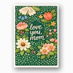 Love You Mom Green Floral Illustration With Daisies And Tulips 300 Dpi High Res Printable