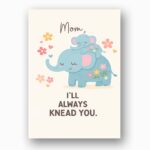 Mom I Will Always Knead You Blue Elephant Floral Customizable Digital Keepsake