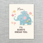 Mom I Will Always Knead You Blue Elephant Floral Customizable Digital Keepsake