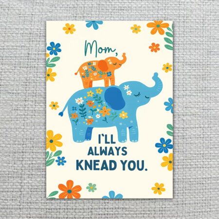 MomIWillAlwaysKneadYouBlueElephantsFloral2.jpg