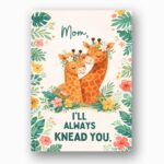 Mom I Will Always Knead You Giraffes Floral Printable 5X7 Greeting Template