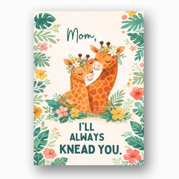 Mom I Will Always Knead You Giraffes Floral Printable 5X7 Greeting Template