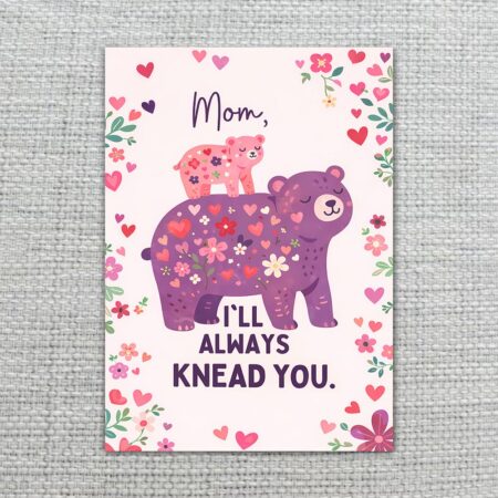 MomIWillAlwaysKneadYouPinkBearsFloral2.jpg