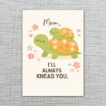 Mom I Will Always Knead You Turtles Floral Last Minute Digital Greeting