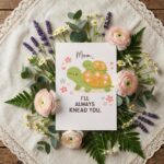 Mom I Will Always Knead You Turtles Floral Last Minute Digital Greeting
