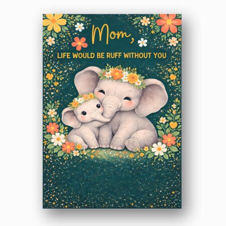 Mom Life Would Be Ruff Without You Elephants Forest Flowers Instant Edit Digital Stationery
