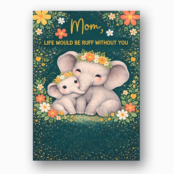Mom Life Would Be Ruff Without You Elephants Forest Flowers Instant Edit Digital Stationery