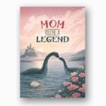 Mom You Are A Legend Loch Ness Monster Nessie Floral Lake Personalized Digital Stationery
