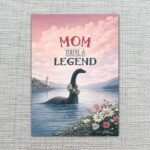 Mom You Are A Legend Nessie Loch Ness Monster Floral Instant Delivery Digital Card