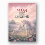 Mom You Are A Legend Unicorn Rainbow Meadow Fantasy Illustration Printable Keepsake Card