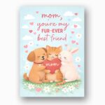 Mom You Are My Furever Best Friend Puppy Cat Rabbit Instant Delivery Digital Card