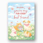 Mom You Are My Furever Best Friend Puppy Cat Rabbit Spring Instant Access Greeting Card