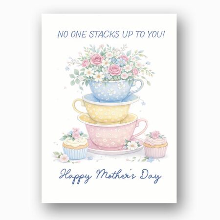 No One Stacks Up To You Teacups Cupcakes Floral Design Downloadable Artistic Card