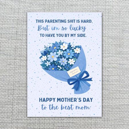 ParentingShitIsHardButLuckyToHaveYouMothersDayBlueFlowerBouquet2.jpg