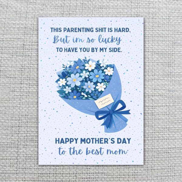Parenting Shit Is Hard But Lucky To Have You Mothers Day Blue Flower Bouquet Diy Printable Card Stationery