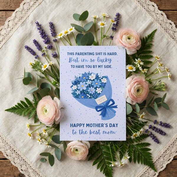 Parenting Shit Is Hard But Lucky To Have You Mothers Day Blue Flower Bouquet Diy Printable Card Stationery