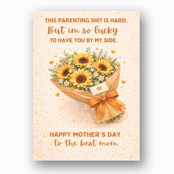 Parenting Shit Is Hard But Lucky To Have You Mothers Day Sunflower Bouquet Customizable Watercolor Greeting