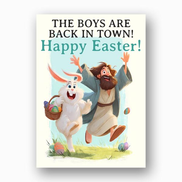 The Boys Are Back In Town Easter Greeting Jesus Rabbit Celebration Professional Quality Printable Card