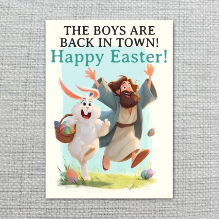 TheBoysAreBackInTownEasterGreetingJesusRabbitCelebration2.jpg