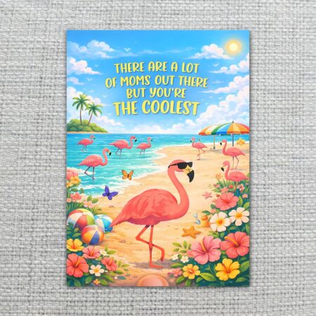 ThereAreALotOfMomsButYouAreTheCoolestFlamingoSummerBeachSun2.jpg