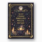 To My Strange Marvellous Magical Mother Celestial Cauldron Art Editable Digital Greeting Template