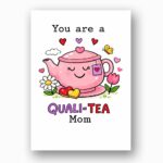 You Are A Quali Tea Mom Smiling Teapot Hearts Pun Customizable Digital Keepsake