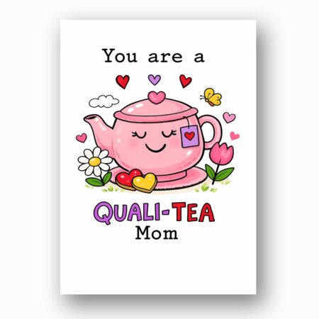 You Are A Quali Tea Mom Smiling Teapot Hearts Pun Customizable Digital Keepsake