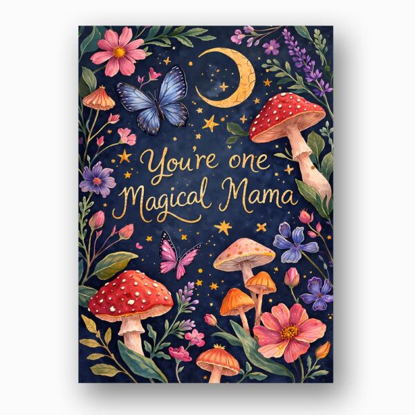 You Are One Magical Mama Butterfly Mushroom Moon Celestial Downloadable Sentiment Card