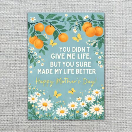 YouDidntGiveMeLifeButMadeLifeBetterMothersDayOrangeCitrusFruit2.jpg