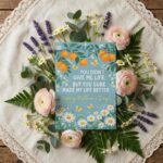 You Didnt Give Me Life But Made Life Better Mothers Day Orange Citrus Fruit Downloadable Sentiment Card