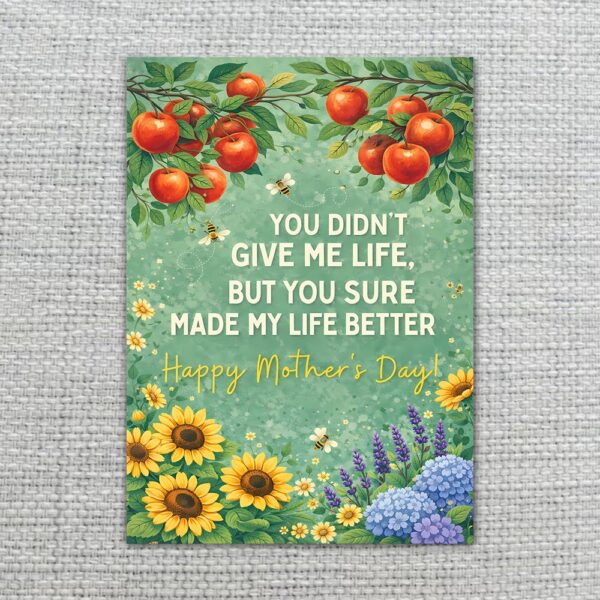 You Didnt Give Me Life But Made Life Better Mothers Day Orange Fruit Sunflower Customizable Watercolor Greeting
