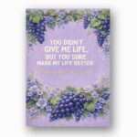 You Didnt Give Me Life But Made Life Better Mothers Day Purple Grape Floral Editable High Quality Stationery