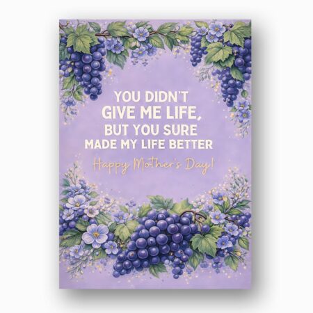 You Didnt Give Me Life But Made Life Better Mothers Day Purple Grape Floral Editable High Quality Stationery