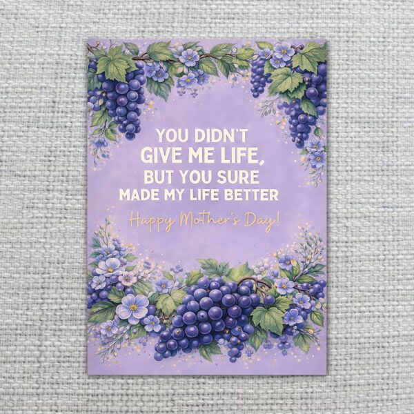 You Didnt Give Me Life But Made Life Better Mothers Day Purple Grape Floral Editable High Quality Stationery