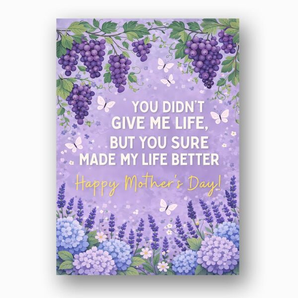 You Didnt Give Me Life But Made Life Better Mothers Day Purple Grape Fruit Editable Pdf Greeting Download