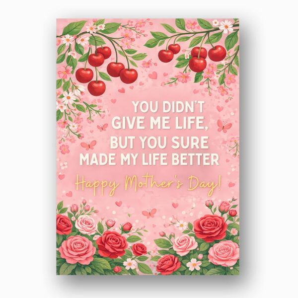 You Didnt Give Me Life But Made Life Better Mothers Day Red Cherry Berries Instant Edit Digital Stationery